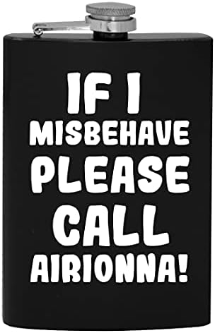 Dacă mă port greșit, Vă rugăm să sunați Airionna-8oz Hip drinking Alcohol Flask